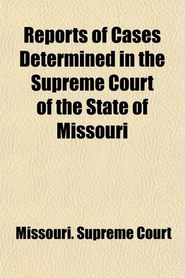 Book cover for Reports of Cases Determined by the Supreme Court of the State of Missouri (Volume 273)