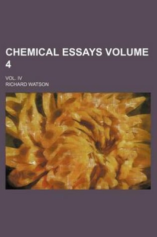 Cover of Chemical Essays Volume 4; Vol. IV