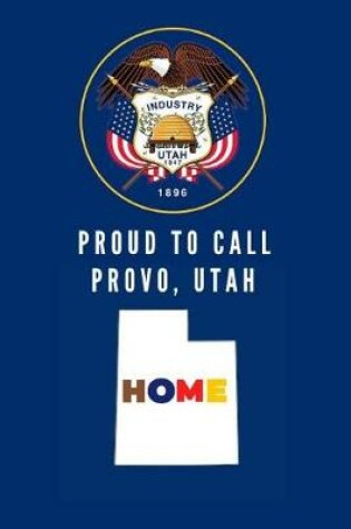 Cover of Proud To Call Provo, Utah Home