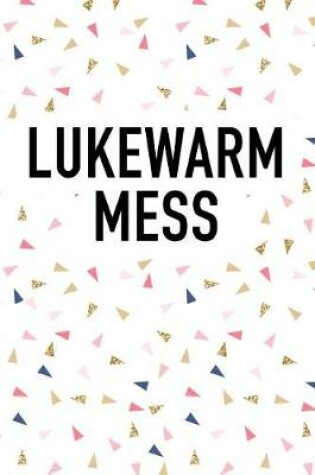 Cover of Lukewarm Mess