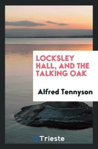 Cover of Locksley Hall, and the Talking Oak