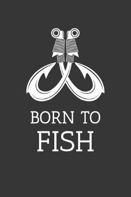 Book cover for Born To Fish Notebook