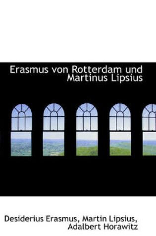 Cover of Erasmus Von Rotterdam Und Martinus Lipsius