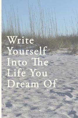 Book cover for Write Yourself Into the Life You Dream Of