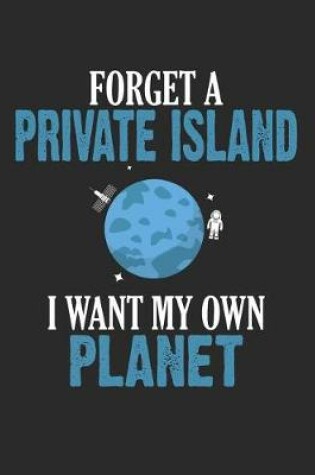 Cover of Forget a Private Island I Want My Own Planet