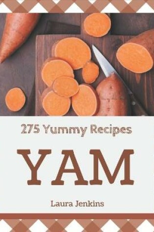 Cover of 275 Yummy Yam Recipes