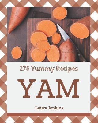 Book cover for 275 Yummy Yam Recipes