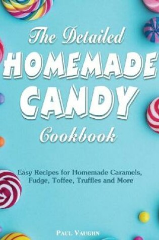 Cover of The Detailed Homemade Candy Cookbook