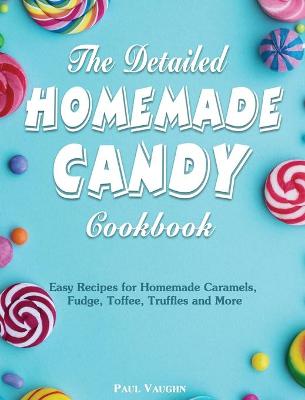 Book cover for The Detailed Homemade Candy Cookbook