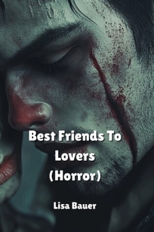 Cover of Best Friends To Lovers (Horror)