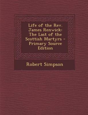 Book cover for Life of the REV. James Renwick