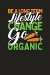 Book cover for Be A Long Term Lifestyle Change Go Organic