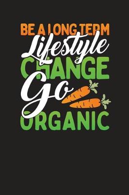 Book cover for Be A Long Term Lifestyle Change Go Organic