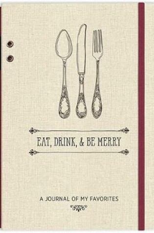 Cover of Eat, Drink, & Be Merry Journal