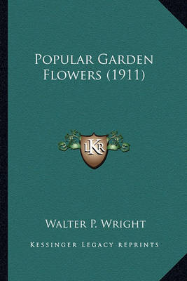 Book cover for Popular Garden Flowers (1911) Popular Garden Flowers (1911)