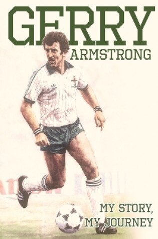 Cover of Gerry Gerry Armstrong - My Story, My Journey