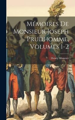 Book cover for Mémoires De Monsieur Joseph Prudhomme, Volumes 1-2