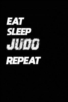 Book cover for Eat Sleep Judo Repeat