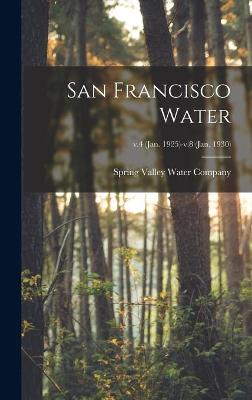 Cover of San Francisco Water; v.4 (Jan. 1925)-v.8 (Jan. 1930)