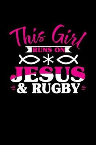 Cover of This Girl Runs on Jesus & Rugby