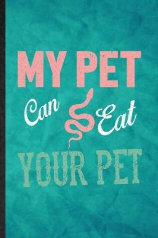 Cover of My Pet Can Eat Your Pet