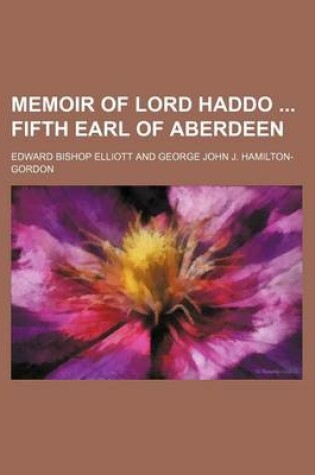 Cover of Memoir of Lord Haddo Fifth Earl of Aberdeen