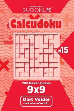 Cover of Sudoku Calcudoku - 200 Master Puzzles 9x9 (Volume 15)