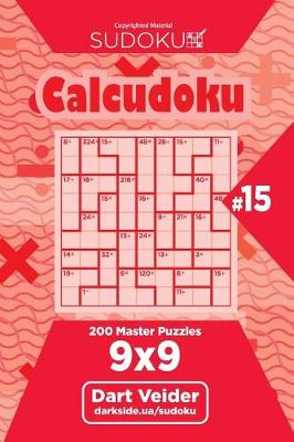 Book cover for Sudoku Calcudoku - 200 Master Puzzles 9x9 (Volume 15)