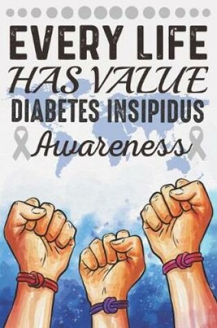 Cover of Every Life Has Value Diabetes Insipidus Awareness