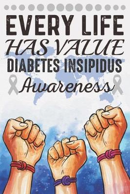 Book cover for Every Life Has Value Diabetes Insipidus Awareness