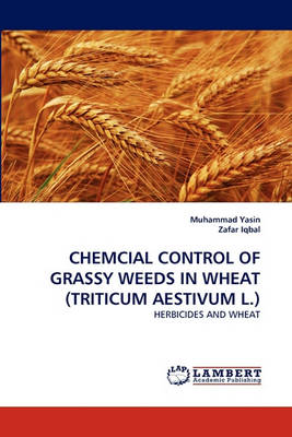 Book cover for Chemcial Control of Grassy Weeds in Wheat (Triticum Aestivum L.)