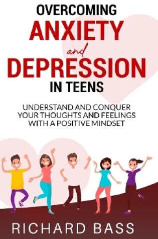 Cover of Overcoming Anxiety and Depression in Teens
