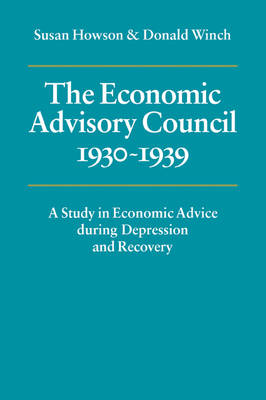 Book cover for The Economic Advisory Council, 1930–1939