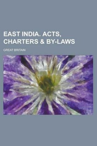 Cover of East India. Acts, Charters & By-Laws