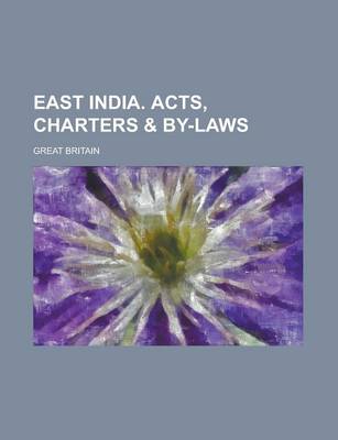 Book cover for East India. Acts, Charters & By-Laws