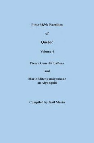 Cover of First Metis Families of Quebec. Volume 4