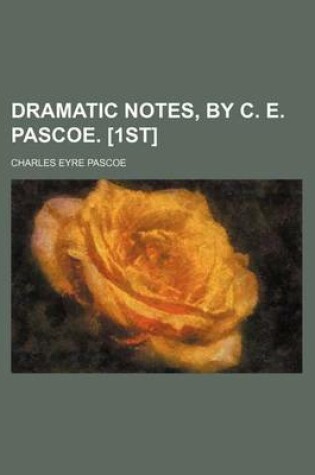 Cover of Dramatic Notes, by C. E. Pascoe. [1st]