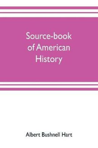 Cover of Source-book of American history; Edited for schools and readers