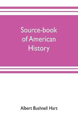 Book cover for Source-book of American history; Edited for schools and readers