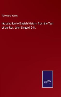 Book cover for Introduction to English History, from the Text of the Rev. John Lingard, D.D.