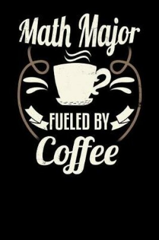 Cover of Math Major Fueled by Coffee