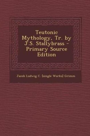 Cover of Teutonic Mythology, Tr. by J.S. Stallybrass