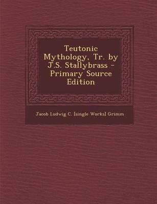 Book cover for Teutonic Mythology, Tr. by J.S. Stallybrass