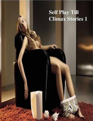 Book cover for Self Play Till Climax Stories 1