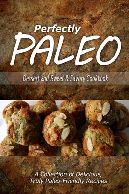 Book cover for Perfectly Paleo - Dessert and Sweet & Savory Breads Cookbook