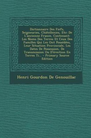 Cover of Dictionnaire Des Fiefs, Seigneuries, Chatellenies, Etc