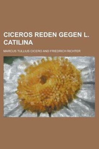 Cover of Ciceros Reden Gegen L. Catilina