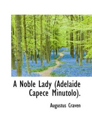 Cover of A Noble Lady (Adelaide Capece Minutolo).