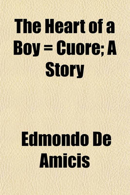 Book cover for The Heart of a Boy = Cuore; A Story