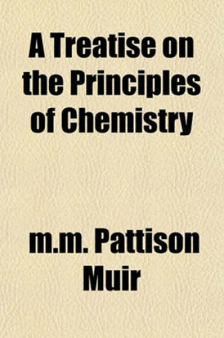 Cover of A Treatise on the Principles of Chemistry